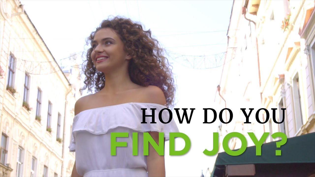 How Do You Find Joy? – YouTube