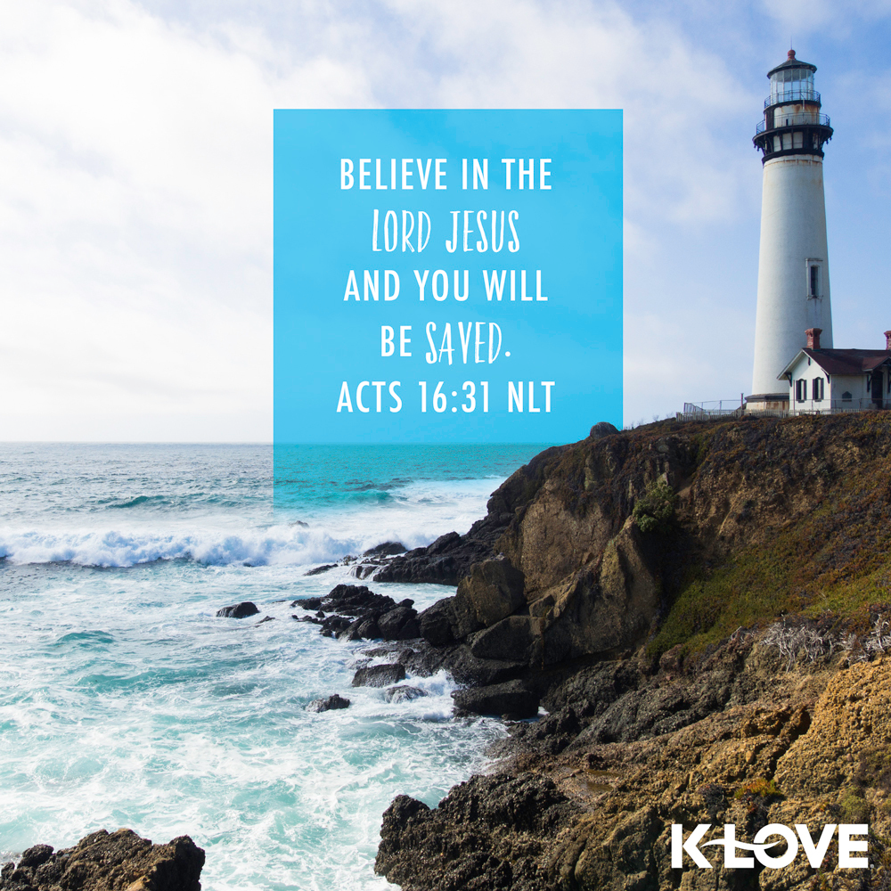 K-LOVE VotD – May 14, 2019 – Acts 16:31 (NLT)