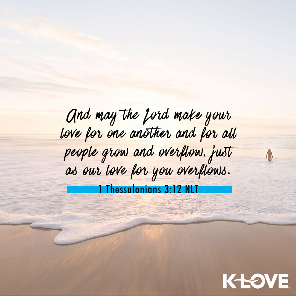 K-LOVE VotD – May 16, 2019 – 1 Thessalonians 3:12 (NLT)