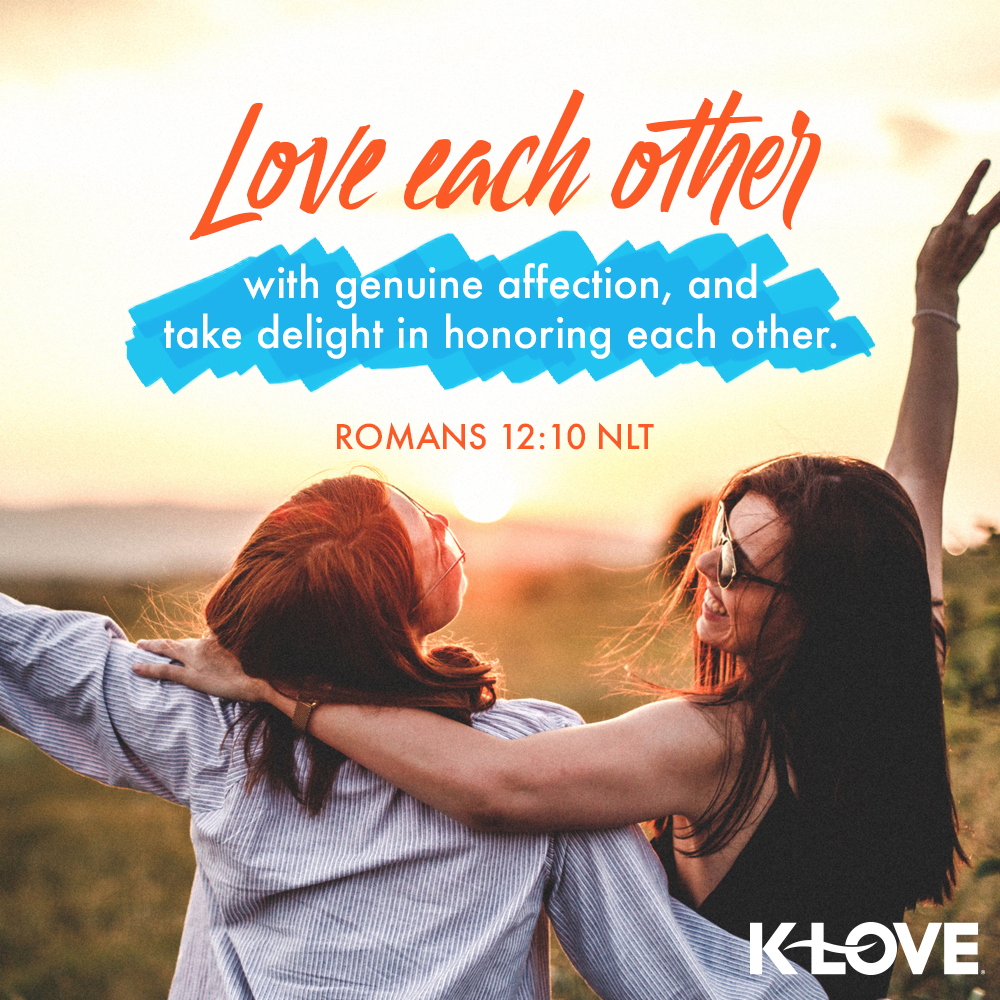 K-LOVE VotD – May 30, 2019 – Romans 12:10 (NLT)