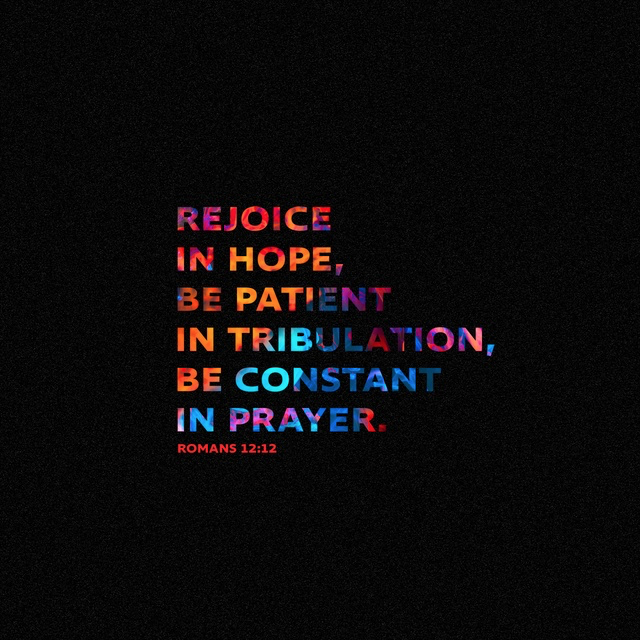 Youversion VotD – May 5, 2019 – Romans 12:12 ESV