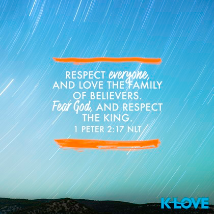K-LOVE VotD – May 1, 2019 – 1 Peter 2:17 (NLT)