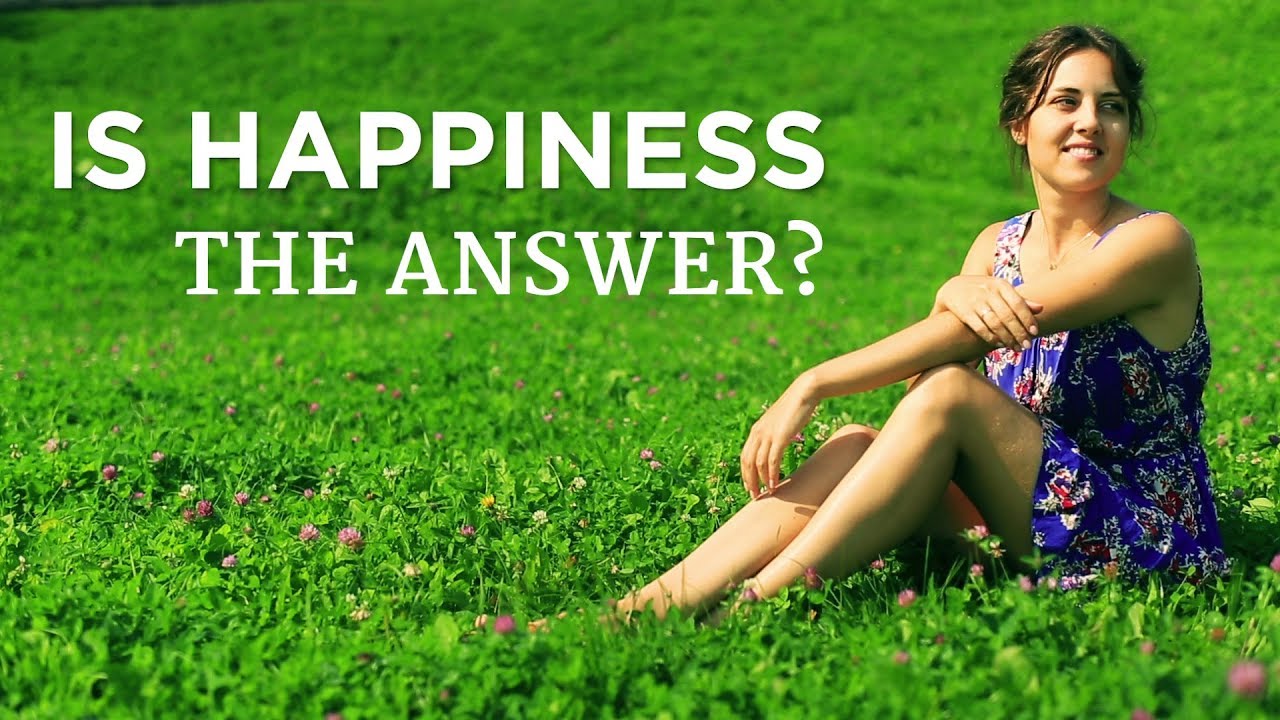 Is Happiness the Answer? – YouTube
