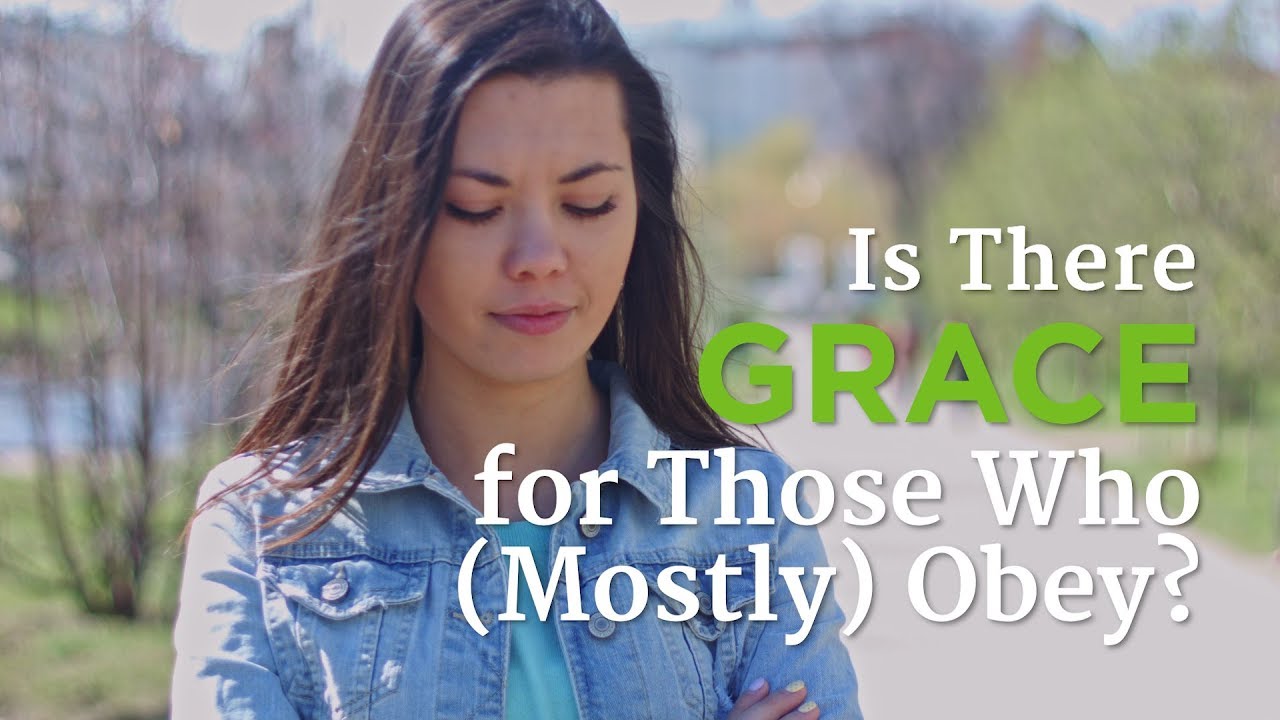 Is There Grace for Those Who (Mostly) Obey? – YouTube