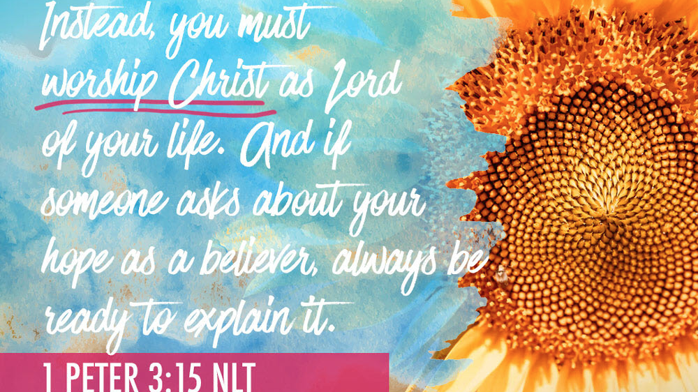 K-LOVE VotD – July 31, 2019 – 1 Peter 3:15 (NLT)