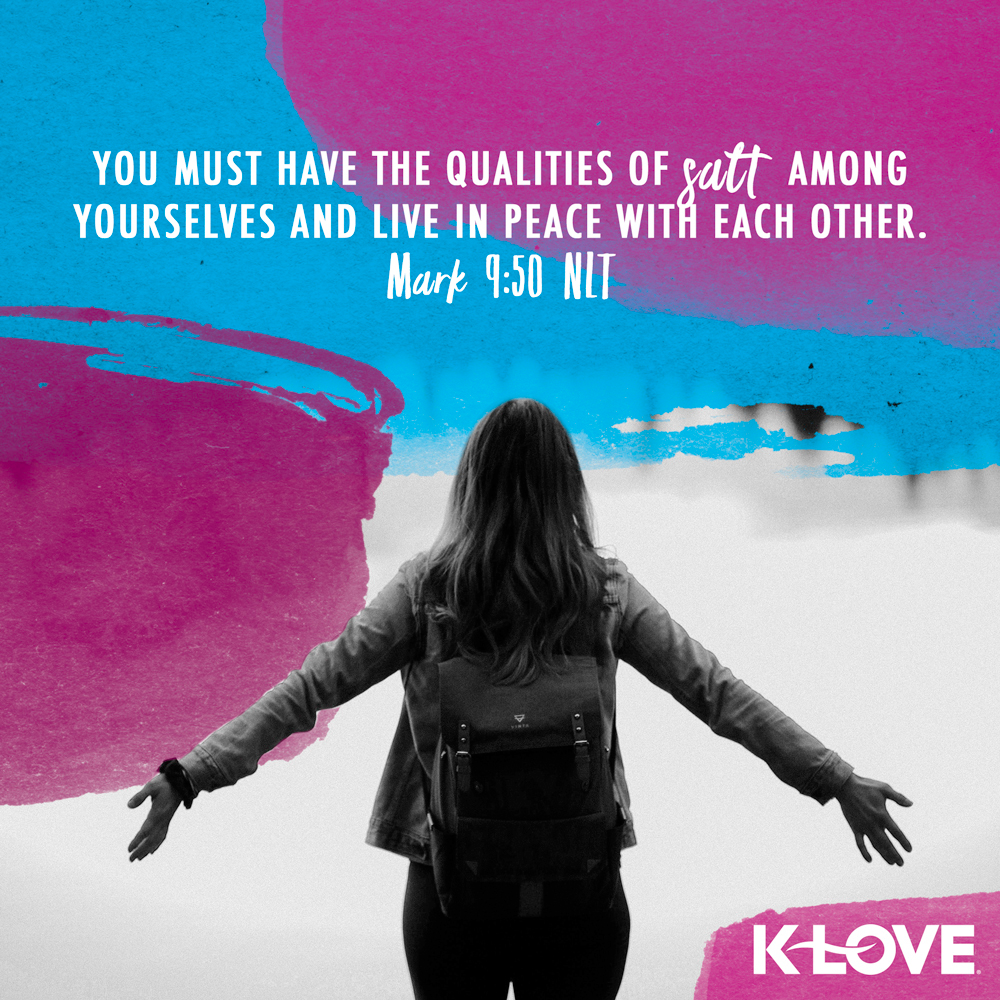 K-LOVE VotD – July 10, 2019 – Mark 9:50 (NLT)