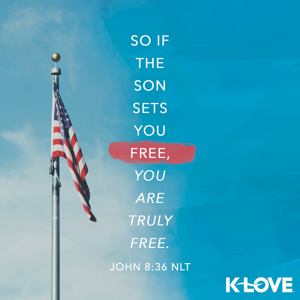K-LOVE VotD – July 4, 2019 – John 8:36 (NLT)