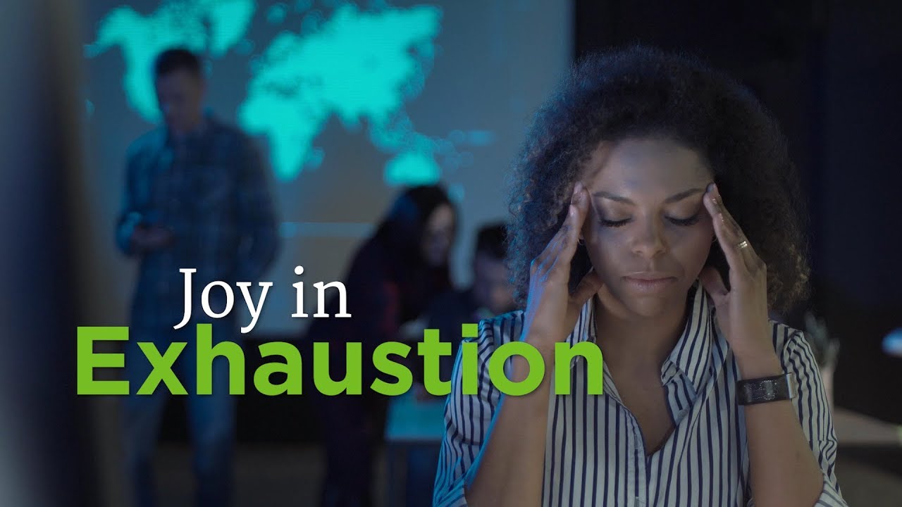 Joy in Exhaustion – YouTube