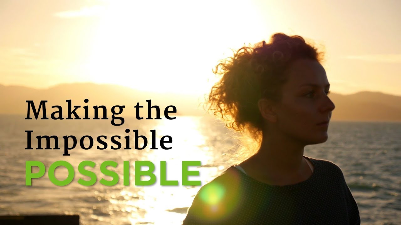 Making the Impossible Possible – YouTube