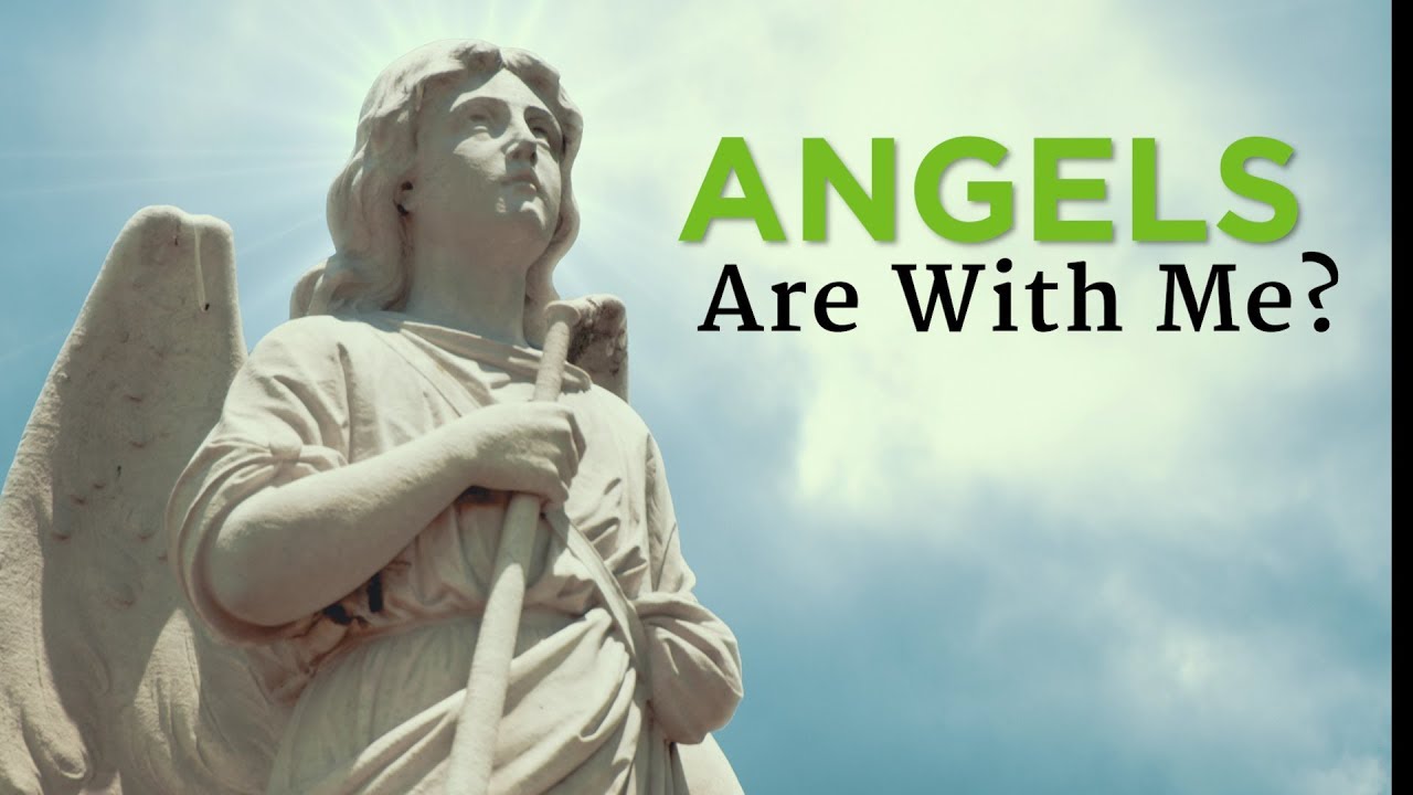 Angels Are With Me? – YouTube