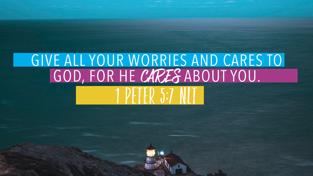 K-LOVE VotD – August 6, 2019 – 1 Peter 5:7 (NLT)