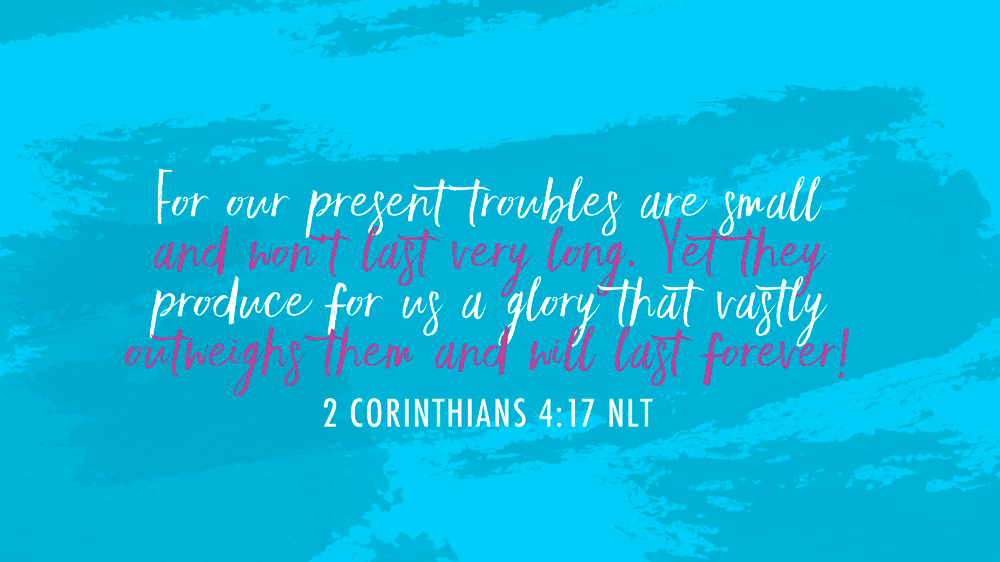 K-LOVE VotD – August 7, 2019 – 2 Corinthians 4:17 (NLT)