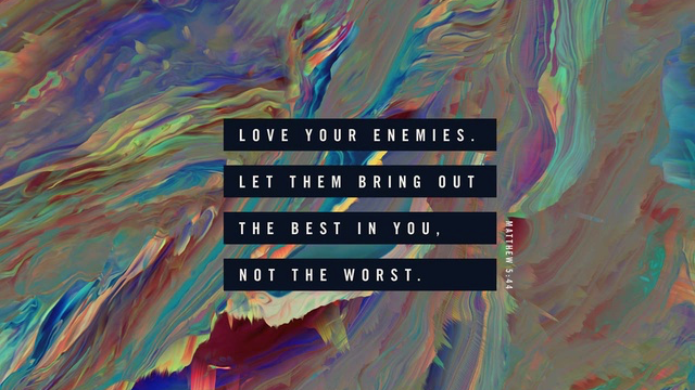 Youversion VotD – August 8, 2019 – Matthew 5:44 MSG