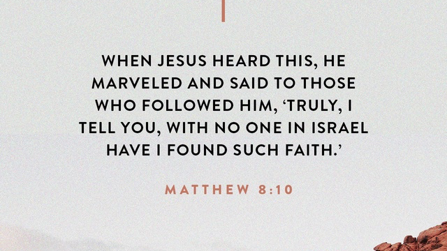 Youversion VotD – August 10, 2019 – Matthew 8:10 ESV