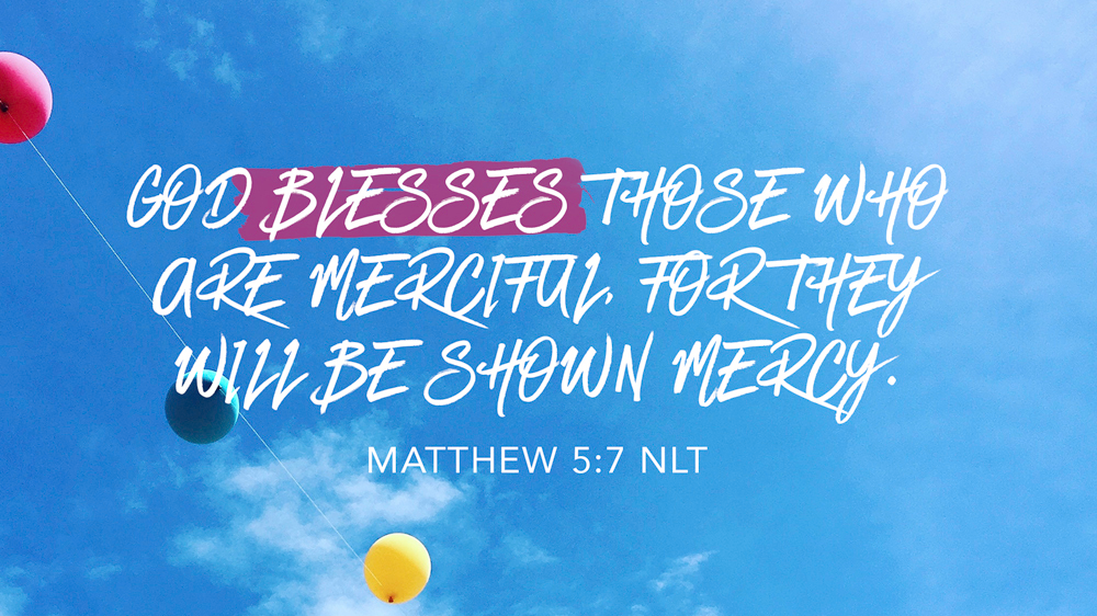 K-LOVE VotD – August 12, 2019 – Matthew 5:7 (NLT)