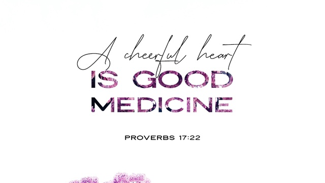 Youversion VotD – August 18, 2019 – Proverbs 17:22 NIV