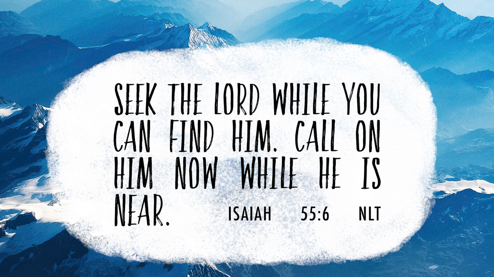 K-LOVE VotD – August 29, 2019 – Isaiah 55:6 (NLT)