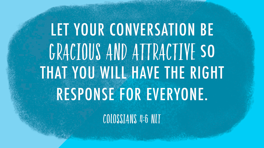 K-LOVE VotD – August 1, 2019 – Colossians 4:6 (NLT)