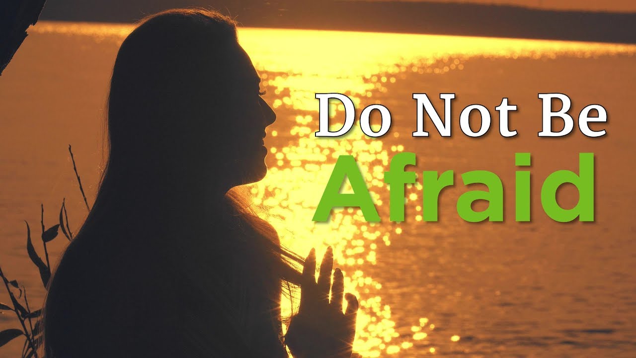 Do Not Be Afraid Compilation – YouTube