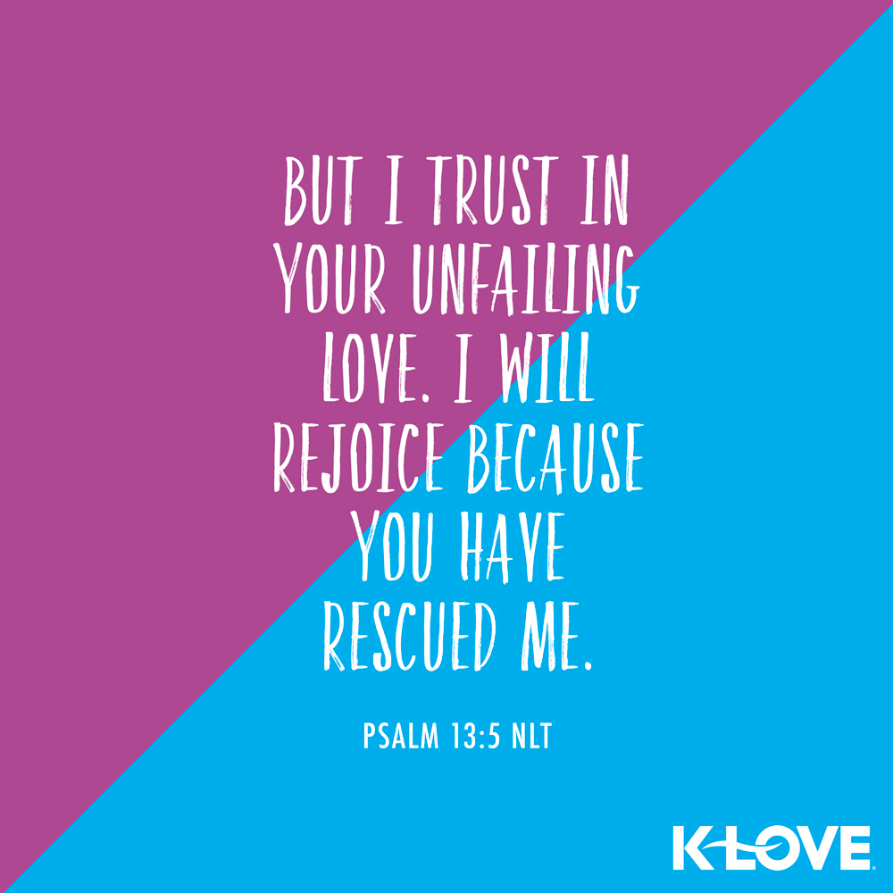 K-LOVE VotD – August 20, 2019 – Psalm 13:5 (NLT)