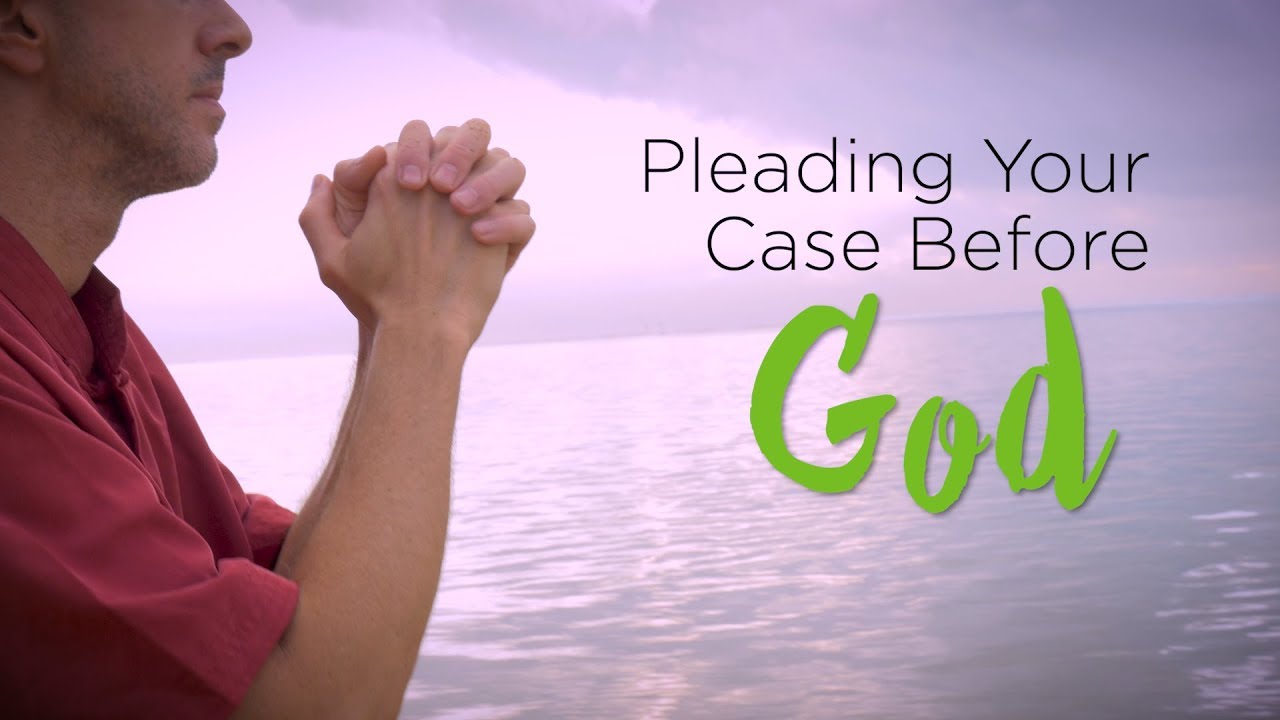 Pleading Your Case Before God – YouTube