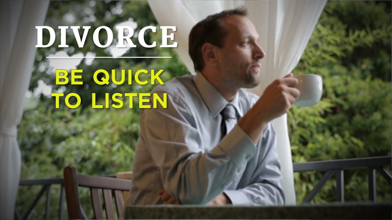 Divorce: Be Quick to Listen – YouTube