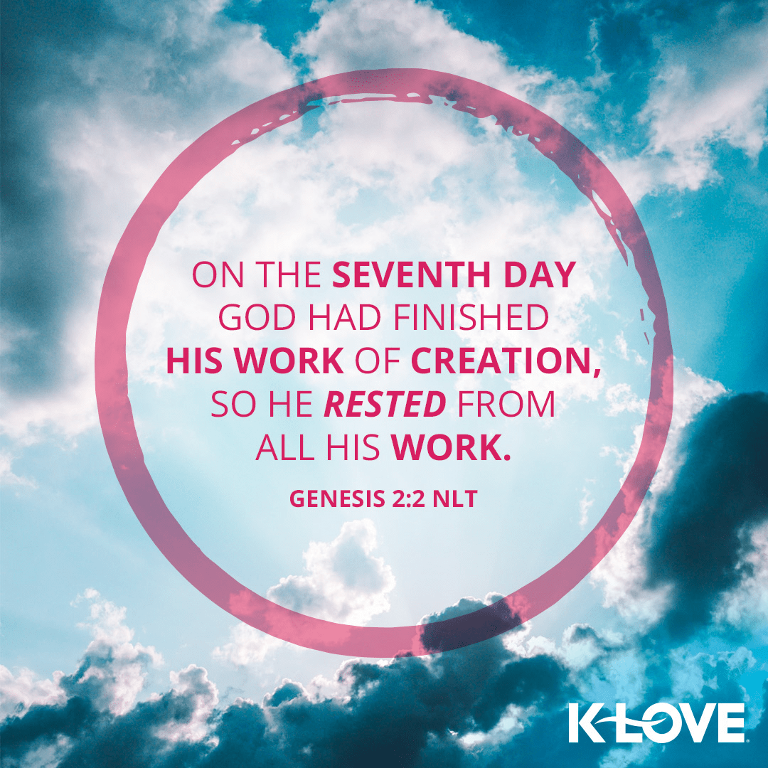 K-LOVE VotD – September 8, 2019 – Genesis 2:2 (NLT)