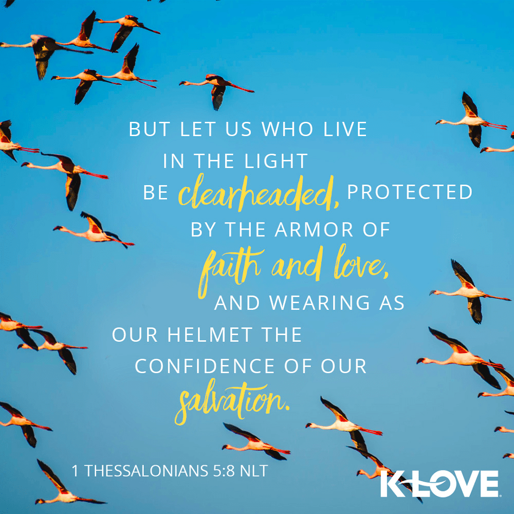 K-LOVE VotD – September 10, 2019 – 1 Thessalonians 5:8 (NLT)