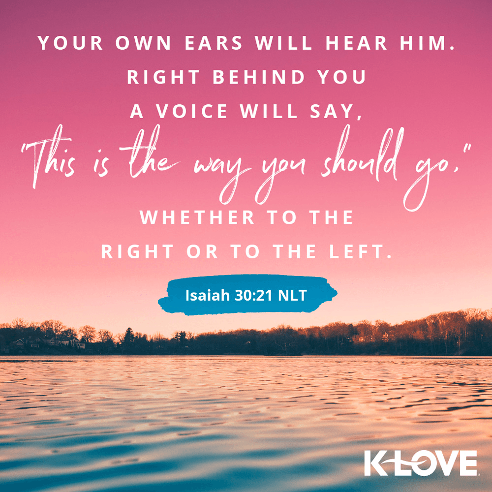 K-LOVE VotD – September 21, 2019 – Isaiah 30:21 (NLT)