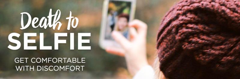 Time of Grace – Death to Selfie: Get Comfortable With Discomfort