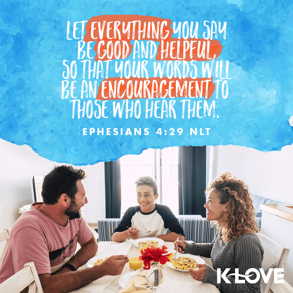 K-LOVE VotD – October 7, 2019 – Ephesians 4:29 (NLT)