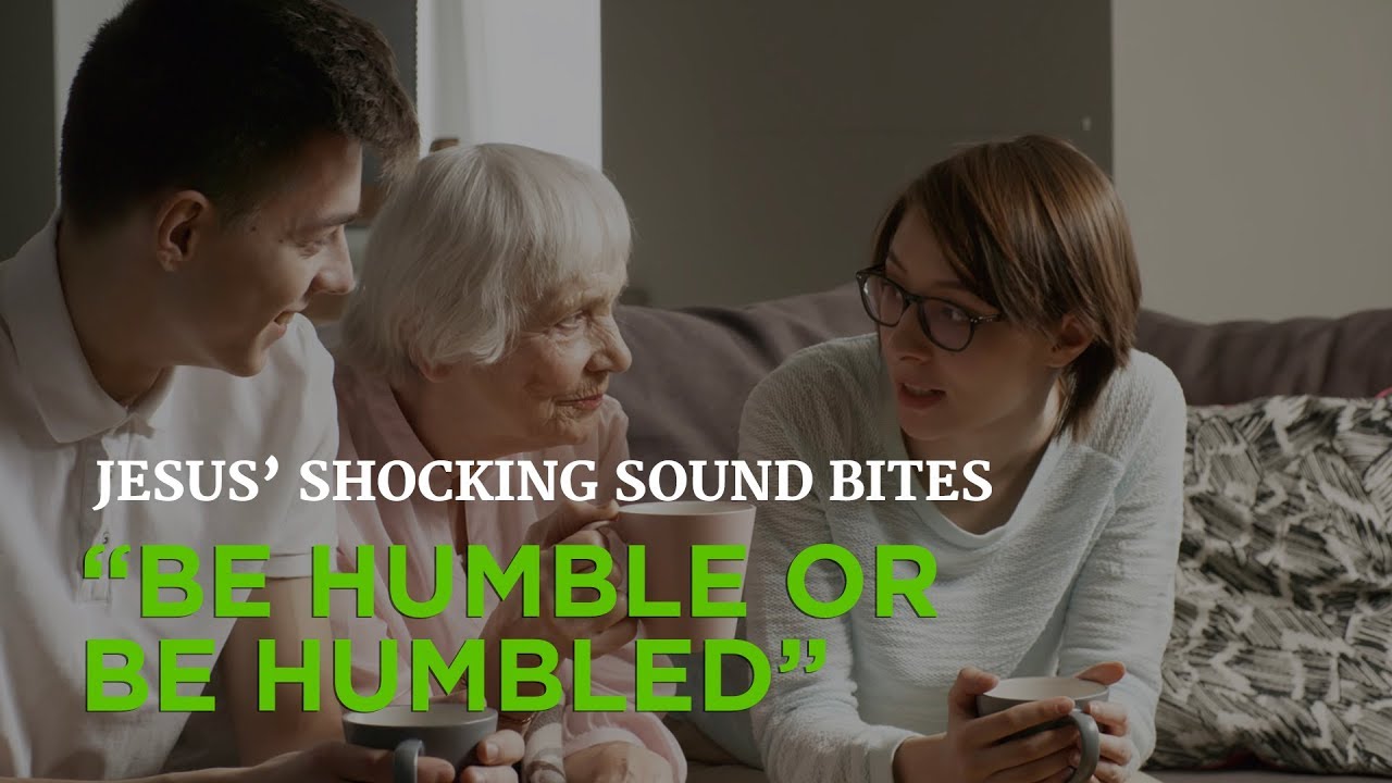 Jesus’ Shocking Sound Bites: “Be Humble or Be Humbled” – YouTube