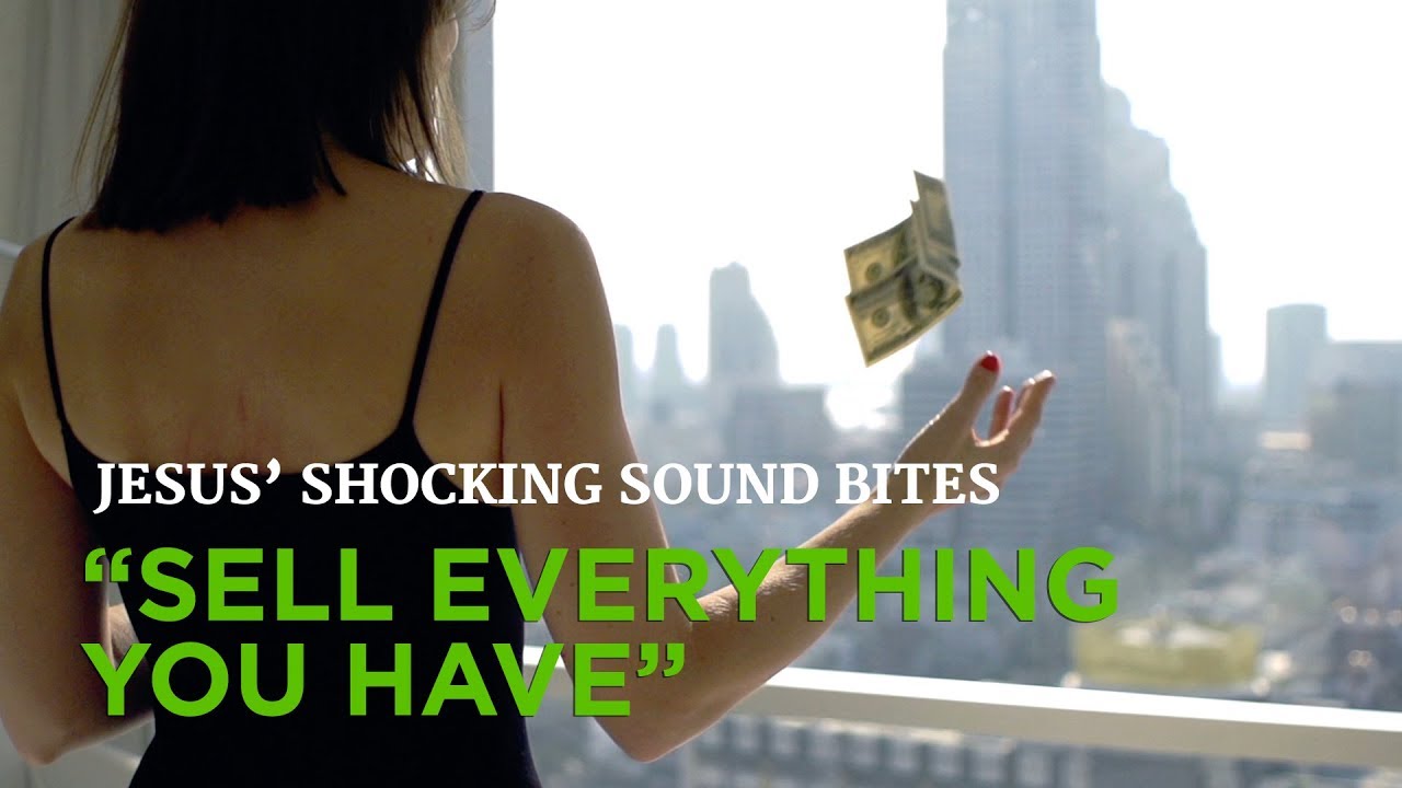 Jesus’ Shocking Sound Bites: “Sell Everything You Have” – YouTube