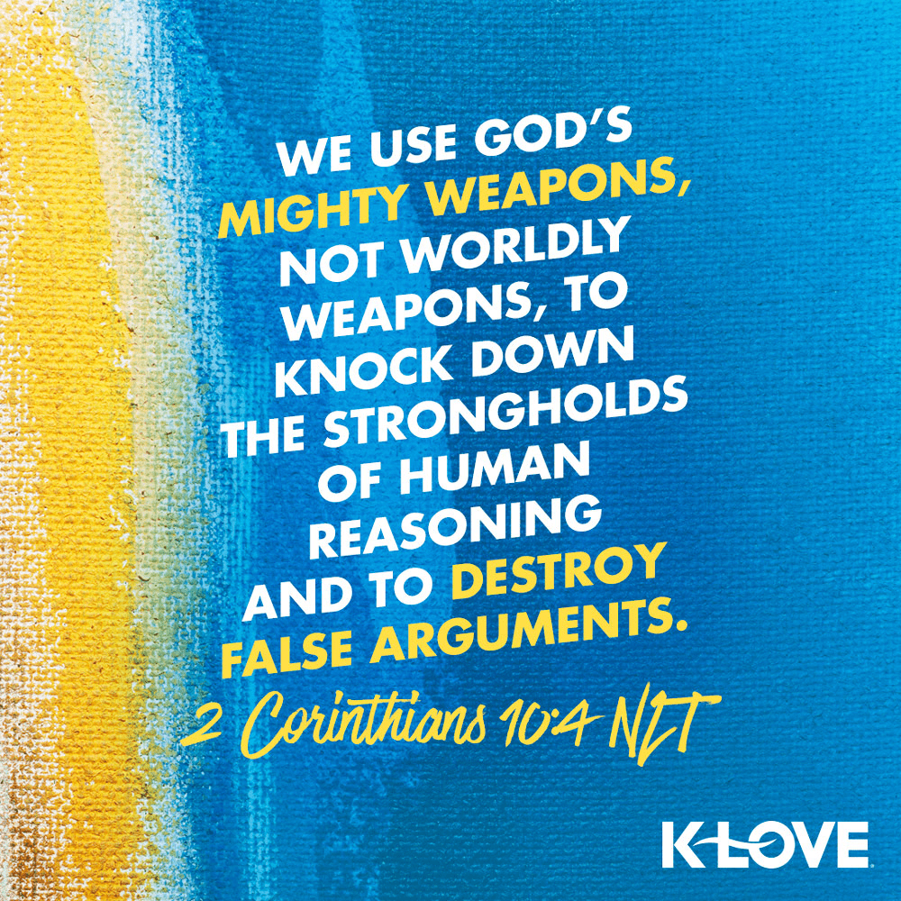 K-LOVE VotD – November 10, 2019 – 2 Corinthians 10:4 (NLT)
