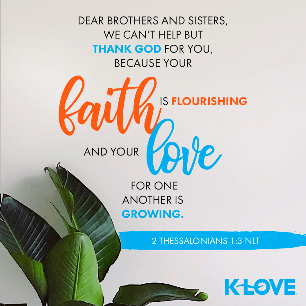 K-LOVE VotD – November 12, 2019 – 2 Thessalonians 1:3 (NLT)