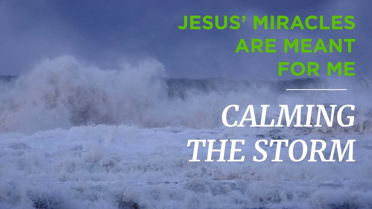 Jesus’ Miracles Are Meant for Me: Calming the Storm – Time of Grace