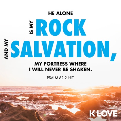 K-LOVE VotD – December 8, 2019 – Psalm 62 2 NLT