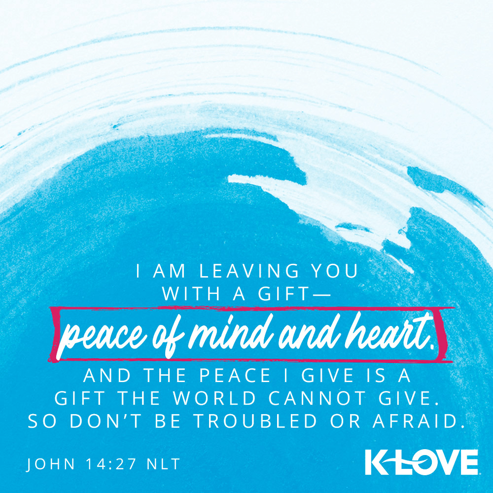 K-LOVE VotD – December 9, 2019 – John 14:27 NLT