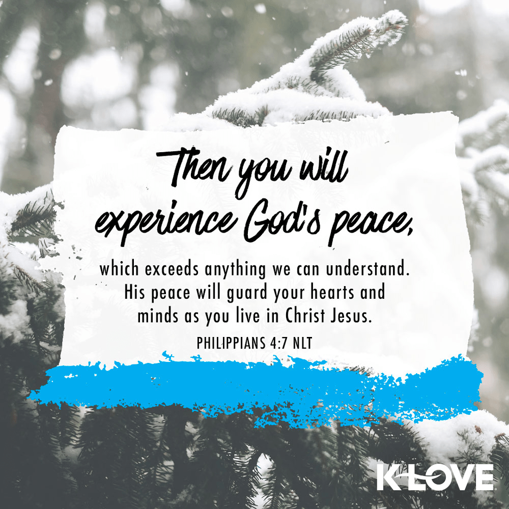 K-LOVE VotD – December 11, 2019 – Philippians 4:7 (NLT)