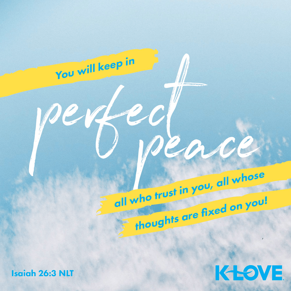 K-LOVE VotD – December 13, 2019 – Isaiah 26:3 (NLT)