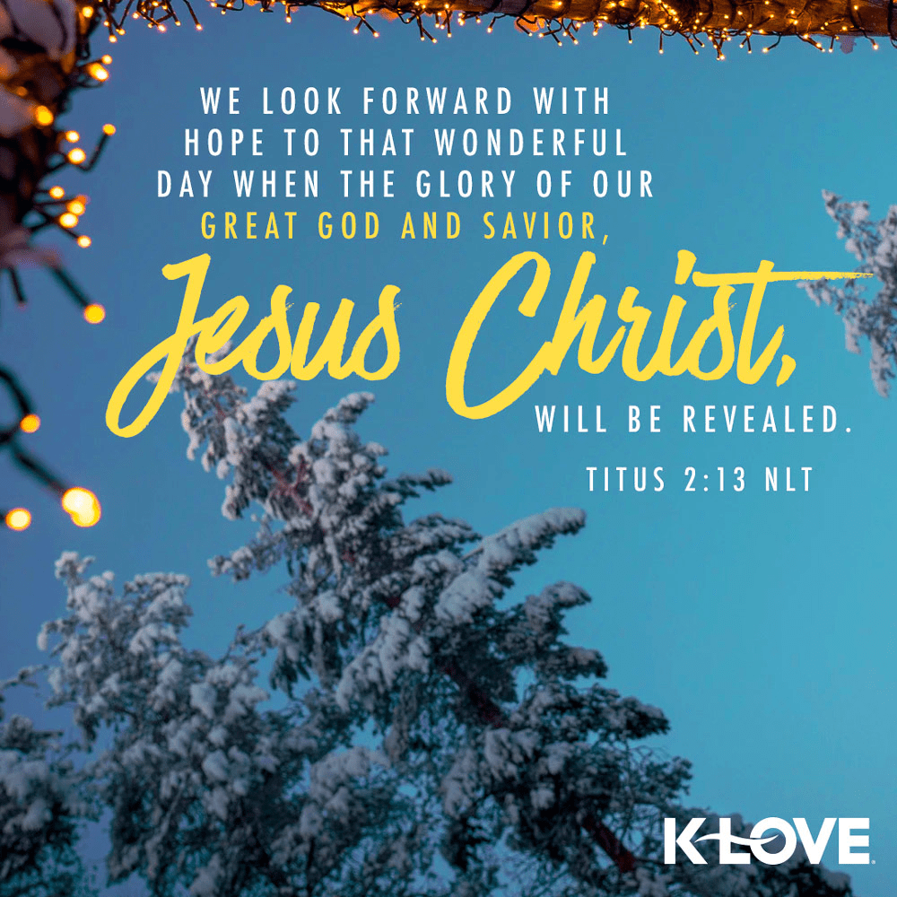 K-LOVE VotD – December 2, 2019 – Titus 2:13 NLT