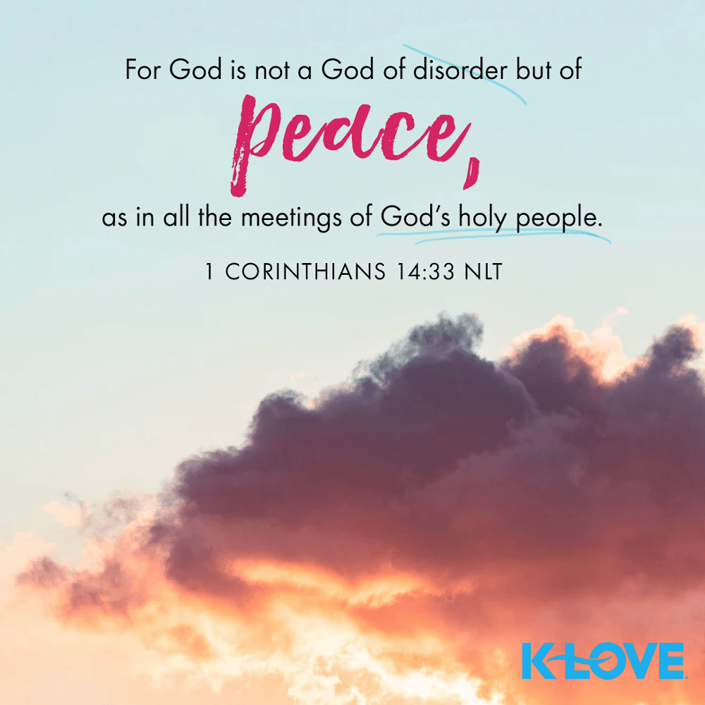 K-LOVE VotD – December 15, 2019 – 1 Corinthians 14:33 (NLT)