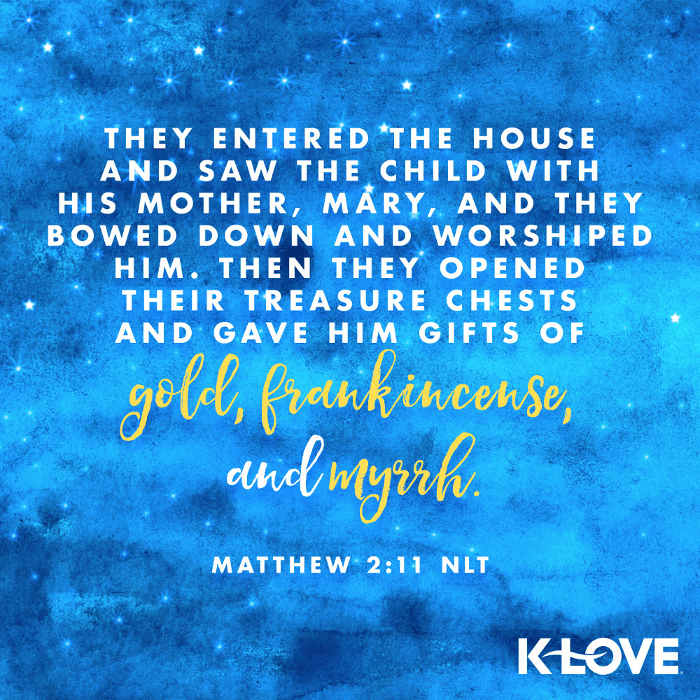 K-LOVE VotD – December 24, 2019 – Matthew 2:11 (NLT)