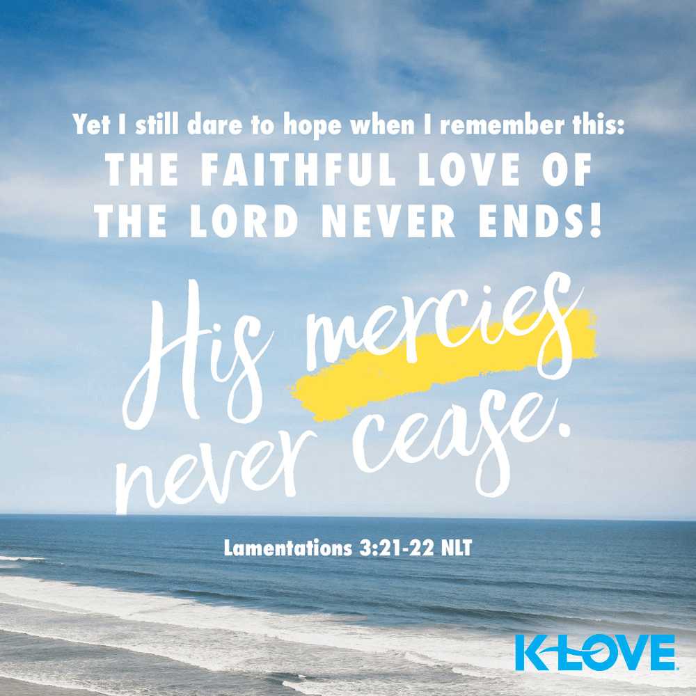 K-LOVE VotD – December 4, 2019 – Lamentations 3:21-22 NLT