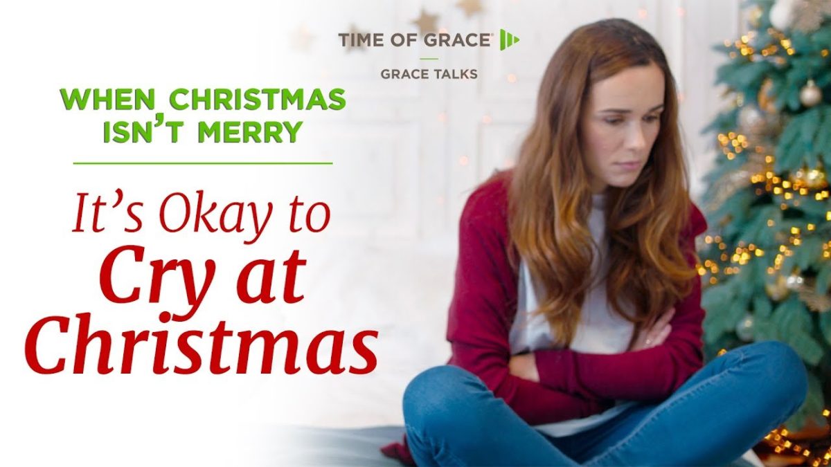 It’s Okay to Cry at Christmas – Time of Grace