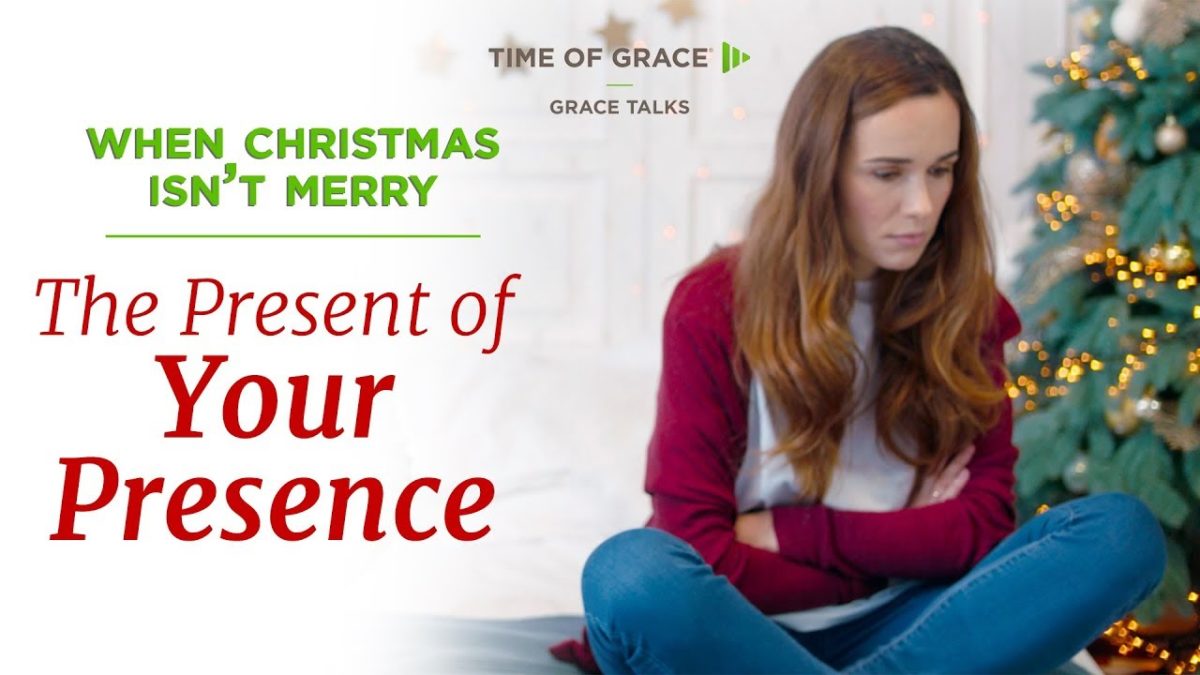 The Present of Your Presence – Time of Grace