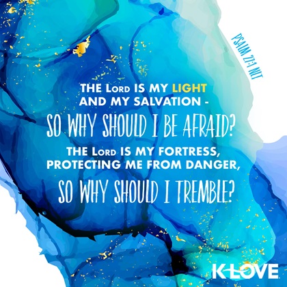 K-LOVE VotD – January 9, 2020 – Psalm 27:1 (NLT)