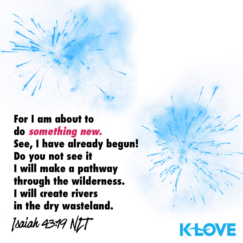 K-LOVE VotD – January 1, 2020 – Isaiah 43:19 (NLT)